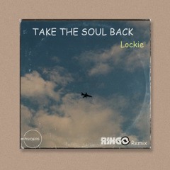 Lockie - Take The Soul Back (Ringo Remix)