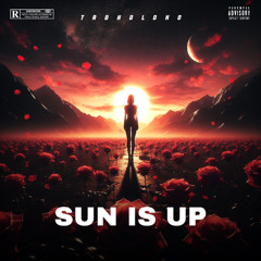 SUN IS UP - TROKOLOKO