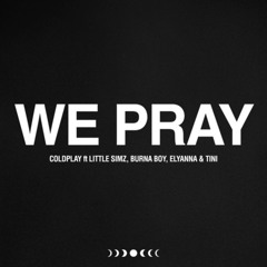 Coldplay, Little Simz, Burna Boy, Elyanna & TINI - WE PRAY (eSQUIRE Afro House Remix) OUT NOW