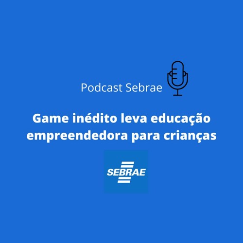 Sebrae RS | Game inédito leva educação empreendedora para crianças de 6 a 10 anos