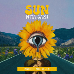 Mita Gami - Sun (Snirco 303 Remix)