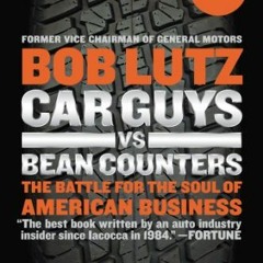 ACCESS PDF EBOOK EPUB KINDLE Car Guys vs. Bean Counters: The Battle for the Soul of American Busines