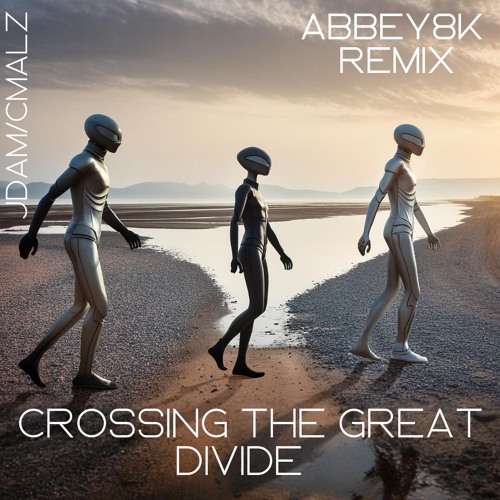 Abbey8k Remix - JDAM/CMALZ - Crossing The Great Divide