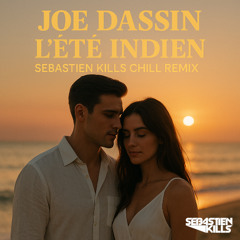 Joe Dassin - L'été Indien ( Sebastien Kills Chill Remix)