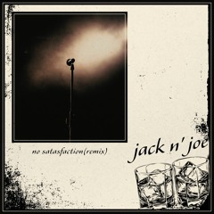 jack n' joe - No Satisfaction Remix