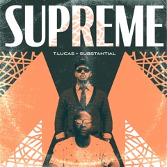 T.Lucas & Substantial - Supreme (Remix)