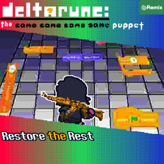 [Deltarune: The Same Same Same Same Puppet] - Restore the Rest