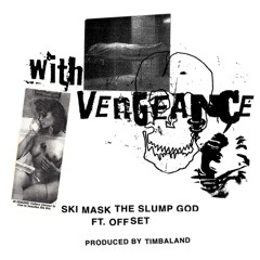 SKI MASK THE SLUMP GOD - with VEnGEANCE (FT. OFFSET) PROD.TIMBALAND