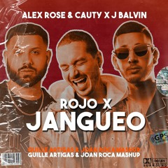Alex Rose x Cauty x J Balvin - Rojo x Jangueo (Guille Artigas & Joan Roca Mashup)