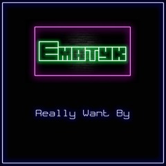 Ematyk Ft. Michael Mayo - Really Want By