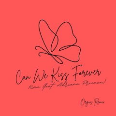 Can We Kiss Forever?(Orgus Remix) -Kina (feat. Adriana Proenza)