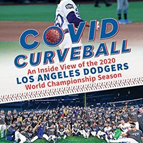 COVID Curveball: An Inside View of the 2020 Los Angeles Dodgers World  Championship Season