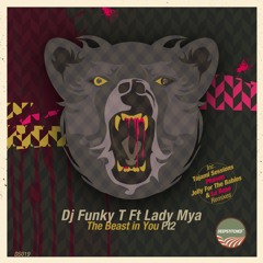 DJ Funky T Ft Lady Mya - The Beast In You (Jelly For The Babies Remix)