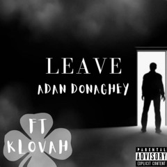 Leave ft Klovah by Adan Donaghey (Prod. By Ryini Beats)