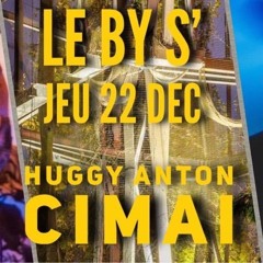 Cimai & Huggy Anton @ By's (Lille)Décembre 2022