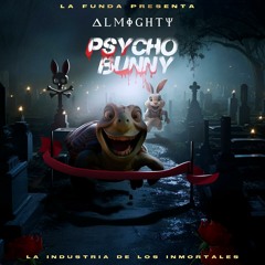 Almighty - Psycho Bunny (Tiraera a Bad Bunny)