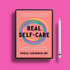Real Self-Care: A Transformative Program for Redefining Wellness (Crystals, Cleanses, and Bubbl