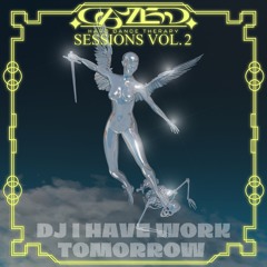 DAZED HDTS ✦ [VOL.2] DJ I HAVE WORK TOMORROW