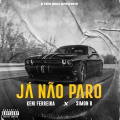 Keni Ferreira- JÁ NÃO PARO (Feat. Simon B)