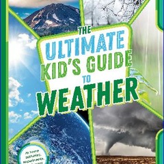 [READ] ❤ The Ultimate Kid's Guide to Weather: At-Home Activities, Experiments, and More! Pdf Ebook