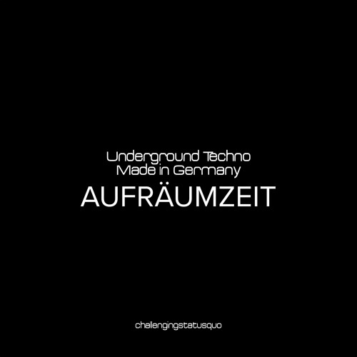 Underground techno | Made in Germany - AUFRÄUMZEIT