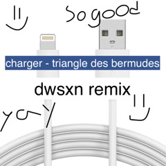 charger - triangle des bermudes (dwsxn remix)