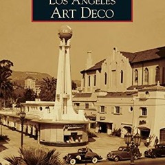 Access EBOOK 💓 Los Angeles Art Deco (Images of America) by  Suzanne Tarbell Cooper,A