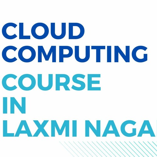 Cloud Computing Listing Laxmi Nagar