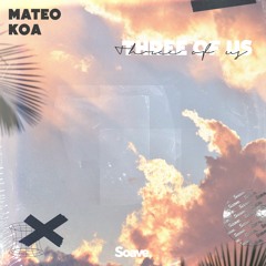 Mateo - Three Of Us (ft. Koa)