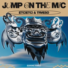 ETC!ETC! & TRVESO - Jump On The Mic