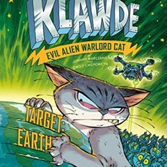 [Read] [EBOOK EPUB KINDLE PDF] Klawde: Evil Alien Warlord Cat: Target: Earth #4 by  J
