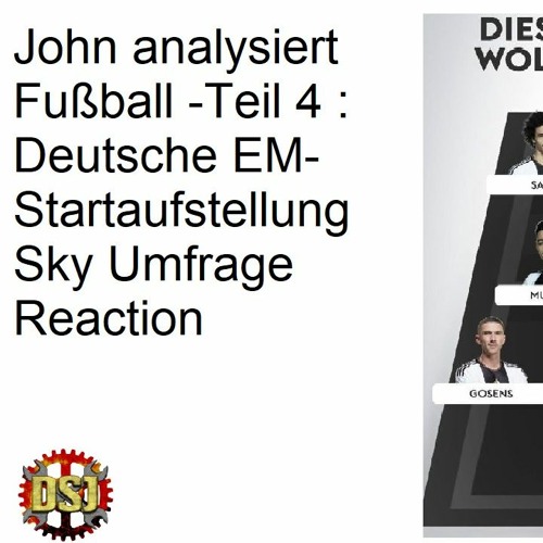 John analysiert Fußball: Teil 4 - Deutsche EM-Startaufstellung Sky Umfrage Reaction