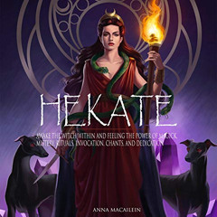 [Get] EBOOK 📗 Hekate: Awake the Witch Within and Feeling the Power of Magick, Mister