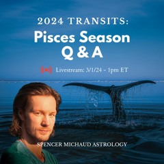Pisces Season Q & A - 2024 Transits