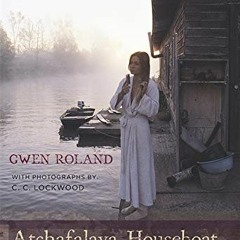 [READ] [PDF EBOOK EPUB KINDLE] Atchafalaya Houseboat: My Years in the Louisiana Swamp by  Gwen Rolan
