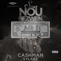 Se Sa Nou Bezwen - Cashman Kilo Click ft Sylabe