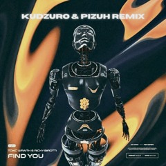 Toxic Wraith & Ricky Birotti - Find You (Kudzuro & Pizuh Remix)