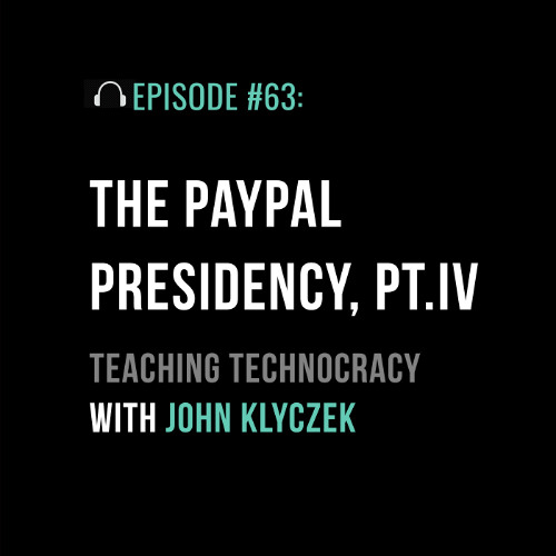 The PayPal Presidency Part IV: Teaching Technocracy with John Klyczek