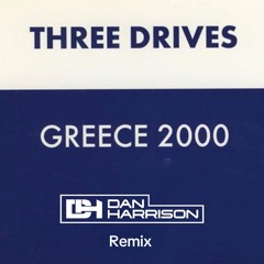 Three Drives - Greece 2000 (Dan Harrison Remix) FREE DOWNLOAD