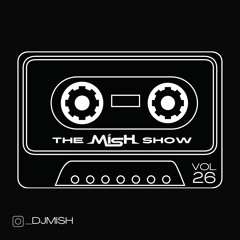 The Mish Show Vol.26
