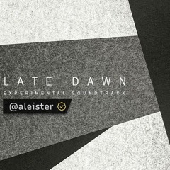 Late Dawn - Experimental Soundtrack