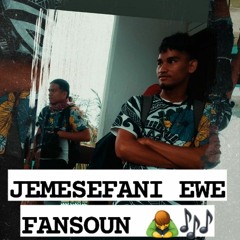 JEMESEFANI EWE FANSOUN (cvr)🙇‍♂️🎶