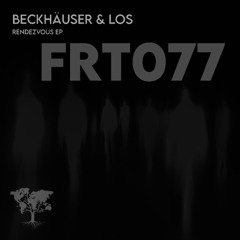 PREMIERE: Beckhäuser, LOS - First Rendezvous [FRT077]