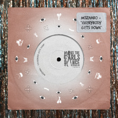 Mozambo - Everybody Gets Down [Make The Girls Dance Records]