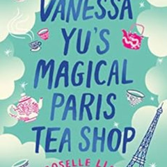 GET EBOOK 💑 Vanessa Yu's Magical Paris Tea Shop by Roselle Lim KINDLE PDF EBOOK EPUB