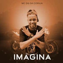 MC DG Da Coruja - Imagina (DJ Magrão De SG)