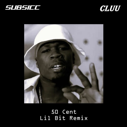 50 Cent - Lil Bit Remix ft. Cluu