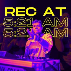 REC AT 5:21AM
