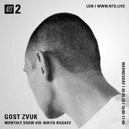 GOST ZVUK x NTS monthly show #28 w/Nikita Bugaev