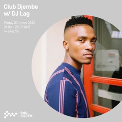 Club Djembe w/ DJ Lag - 27th NOV 2020